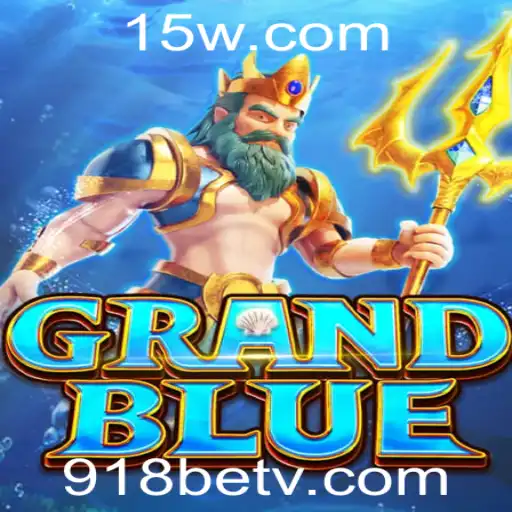 Descubra o Fascinante Mundo de GRANDBLUE: Regras e Estratégias no 918bet